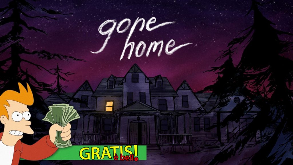 Gratis è Bello - Gone Home